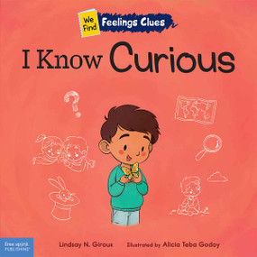 I Know Curious (A book about feeling curious, bored, and confused) by Lindsay N. Giroux, Alicia Teba Godoy, 9798885540704