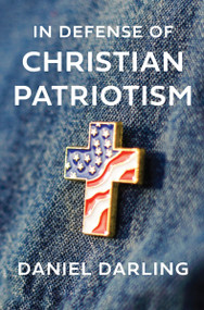 In Defense of Christian Patriotism by Daniel Darling, 9780063413948