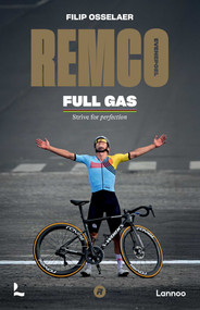 Remco Evenepoel Full Gas (Strive for perfection) by Filip Osselaer, 9789020950564