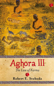 AGHORA-III (THE LAW OF KARMA) by Robert E Svoboda, 9780914732372