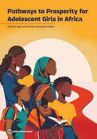 Pathways to Prosperity for Adolescent Girls in Africa (Empowering Adolescent Girls in Africa) by Kehinde Ajayi, Estelle Koussoubé, 9781464820618