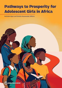 Pathways to Prosperity for Adolescent Girls in Africa (Empowering Adolescent Girls in Africa) by Kehinde Ajayi, Estelle Koussoubé, 9781464820618