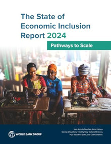 The State of Economic Inclusion Report 2024 (Pathways to Scale) by Inés Arévalo Sánchez, Janet Heisey, Sarang Chaudhary, Timothy Clay, Victoria Strokova, Puja Vasudeva Dutta, Colin Andrews, 9781464820762