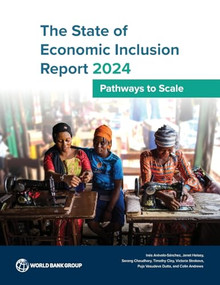 The State of Economic Inclusion Report 2024 (Pathways to Scale) by Inés Arévalo Sánchez, Janet Heisey, Sarang Chaudhary, Timothy Clay, Victoria Strokova, Puja Vasudeva Dutta, Colin Andrews, 9781464820762