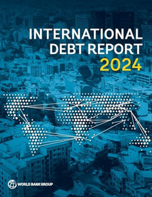 International Debt Report 2024 by World World Bank, World Bank, 9781464821486