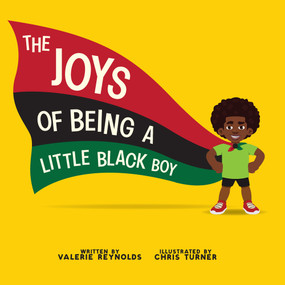 The Joys of Being a Little Black Boy by Valerie Reynolds, Chris Turner, 9781641608534