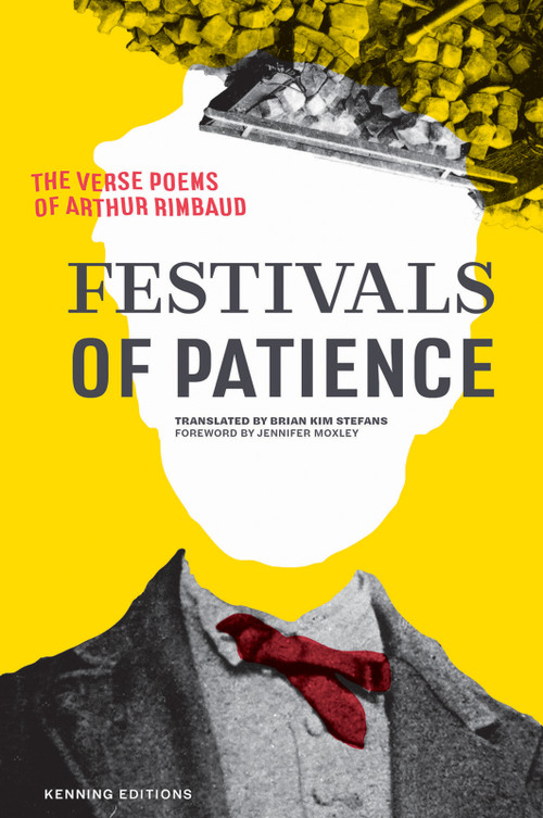 Festivals of Patience: The Verse Poems of Arthur Rimbaud by , 9781734317619