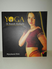 YOGA TO BANISH BACKACHE by Bijoylaxmi Hota, 9788129100634