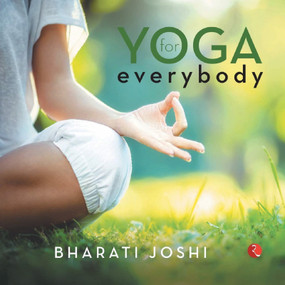 YOGA FOR EVERYBODY - 9788129102515 by Joshi Bharati, 9788129102515