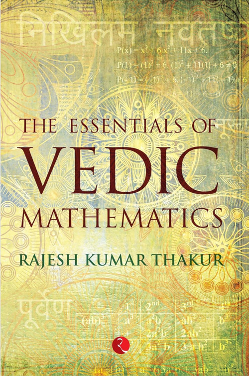 THE ESSENTIALS OF VEDIC MATHEMATICS by Rajesh kumar Thakur, 9788129123749