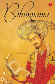 Baburnama (Zahiruas??din Muhammad Babur Padshah Ghazi) by Annette Susannah Beveridge, 9788129141750