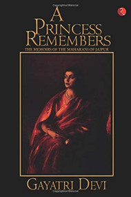 A PRINCESS REMEMBERS by Maharani Gayatri, 9788171673070