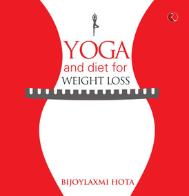 YOGA AND DIET FOR WEIGHT LOSS by Bijoylaxmi Hota, 9789353334864