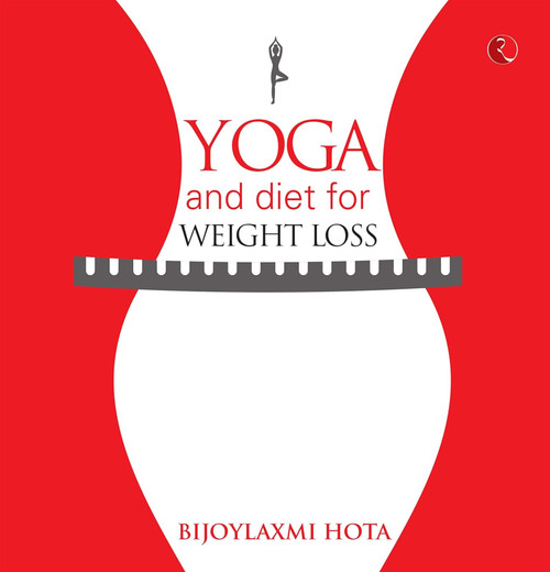 YOGA AND DIET FOR WEIGHT LOSS by Bijoylaxmi Hota, 9789353334864