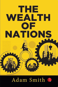 The Wealth of Nations [Original Edition (Complete), Premium Paperback] by Adam Smith, 9789355200723