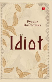 The Idiot - 9789355206503 by Fyodor Dostoevsky, 9789355206503