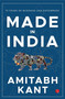 MADE IN INDIA (75 Years of Business and Enterprise [Longlisted for the 2023 Tata Literature Live! Business Book of the Year Award]) by Amitabh Kant, 9789357020688