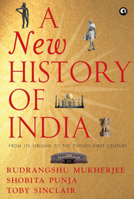 A NEW HISTORY OF INDIA (From Its Origins to the Twenty-First Century) by Rudrangshu Mukherjee, 9789391047511
