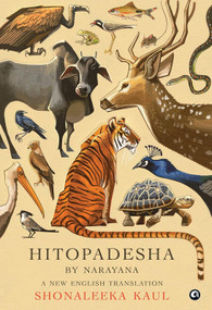 HITOPADESHA BY NARAYANA (A New English Translation) by Shonaleeka Kaul, 9789391047948