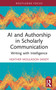 AI and Authorship in Scholarly Communication (Writing with Intelligence) by Heather Moulaison-Sandy, 9781032943589