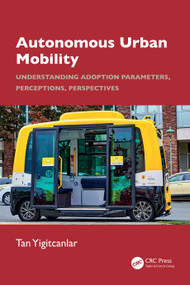 Autonomous Urban Mobility (Understanding Adoption Parameters, Perceptions, Perspectives) - 9781032997216 by Tan Yigitcanlar, 9781032997216