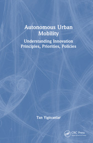 Autonomous Urban Mobility (Understanding Innovation Principles, Priorities, Policies) - 9781032997001 by Tan Yigitcanlar, 9781032997001