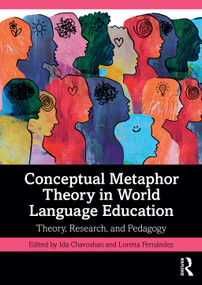 Conceptual Metaphor Theory in World Language Education (Theory, Research, and Pedagogy) by Ida Chavoshan, Loretta Fernández, 9781032736242