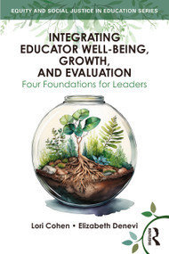 Integrating Educator Well-Being, Growth, and Evaluation (Four Foundations for Leaders) by Lori Cohen, Elizabeth Denevi, 9781032871813