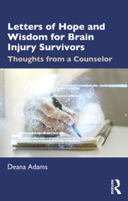 Letters of Hope and Wisdom for Brain Injury Survivors (Thoughts from a Counselor) by Deana Adams, 9781032991740