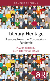 Literary Heritage (Lessons from the Coronavirus Pandemic) by David Rudrum, Helen Williams, 9781032972985