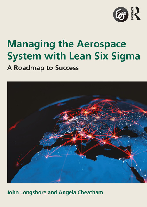Managing the Aerospace System with Lean Six Sigma (A Roadmap to Success) by John Longshore, Angela Cheatham, 9781032650470