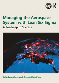 Managing the Aerospace System with Lean Six Sigma (A Roadmap to Success) by John Longshore, Angela Cheatham, 9781032650470