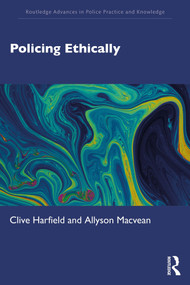 Policing Ethically by Clive Harfield, Allyson Macvean, 9780367467302