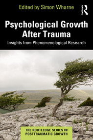 Psychological Growth After Trauma (Insights from Phenomenological Research) by Simon Wharne, 9781032791234