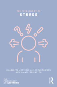 The Psychology of Stress by Charlotte Mottram, Alison Woodward, Shanti Farrington, 9781032869759