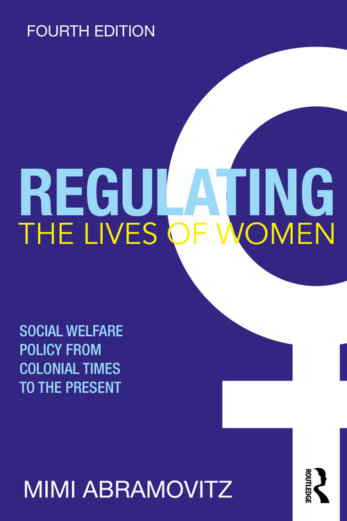 Regulating the Lives of Women (Social Welfare Policy from Colonial Times to the Present) by Mimi Abramovitz, 9781032501352