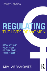 Regulating the Lives of Women (Social Welfare Policy from Colonial Times to the Present) by Mimi Abramovitz, 9781032501352