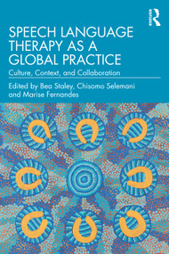 Speech Language Therapy as a Global Practice (Culture, Context, and Collaboration) by Bea Staley, Chisomo Selemani, Marise Fernandes, 9781032529691