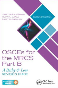 OSCEs for the MRCS Part B (A Bailey & Love Revision Guide, Second Edition) by Jonathan M. Fishman, Vivian A. Elwell, Rajat Chowdhury, 9781498741569