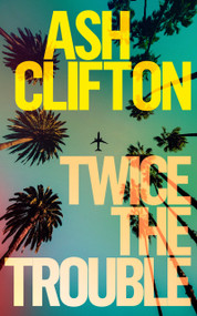 Twice the Trouble (A Novel) - 9798892423878 by Ash Clifton, 9798892423878