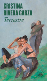 Terrestre (Spanish Edition) by Cristina Rivera Garza, 9786073855709