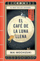 El café de la luna llena / The Full Moon Coffee Shop (Spanish Edition) by Mai Mochizuki, 9788401036163