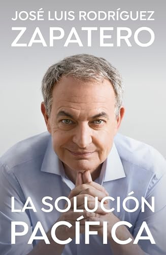 La solución pacífica / The Peaceful Solution (Spanish Edition) by José Luis Rodríguez Zapatero, 9788401035647