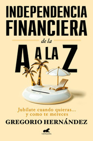 Independencia financiera: de la A a la Z / Financial Independence: from A to Z (Spanish Edition) by Gregorio Hernández, 9788410467002