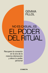 No es casual, es el poder del ritual / It's Not a Coincidence, It's the Power of Rituals (Spanish Edition) by Gemma Fillol, 9788418053443
