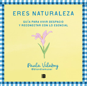 Eres naturaleza / You Are Nature (Spanish Edition) by Paula Vilaboy, 9788466679527
