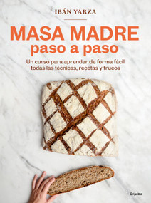 Masa madre paso a paso / Sourdough Step by Step (Spanish Edition) by Ibán Yarza, 9788425368363