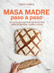 Masa madre paso a paso / Sourdough Step by Step (Spanish Edition) by Ibán Yarza, 9788425368363