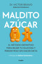 Maldito azúcar / Damn Sugar (Spanish Edition) by Dr. Víctor Bravo, Rafael Santandreu, 9788425369117