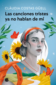Las canciones tristes ya no hablan de mí / Sad Songs No Longer Tell My Story (Spanish Edition) by Clàudia Costas Güell, 9788466681490